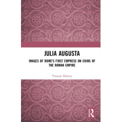Julia Augusta: Images of Rome's First Empress on Coins of the Roman Empire