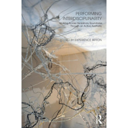 Performing Interdisciplinarity: Working Across Disciplinary Boundaries Through an Active Aesthetic