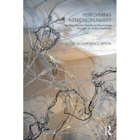 Performing Interdisciplinarity: Working Across Disciplinary Boundaries Through an Active Aesthetic