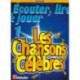 Ecouter, Lire & Jouer 1 - Les Chansons Celebres