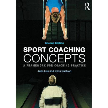Sport Coaching Concepts: A framework for coaching practice