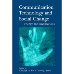 Communication Technology and Social Change: Theory and Implications