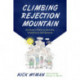Climbing Rejection Mountain: An Actor's Path to Success, Stability, and Self-Esteem