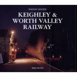 Railway Moods: The Keighley and Worth Valley Railway