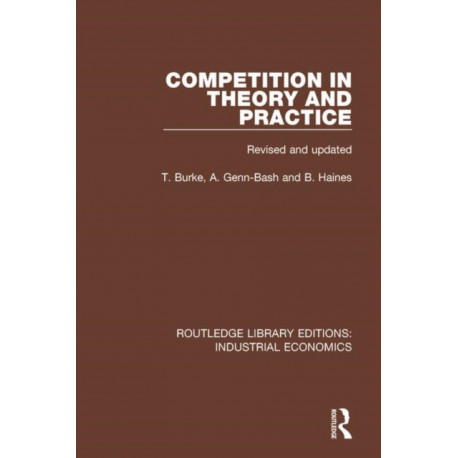 Competition in Theory and Practice: Revised and updated