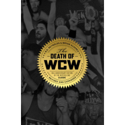 The Death of Wcw: 10th Anniversary of the Bestselling Classic - Revised and Expanded