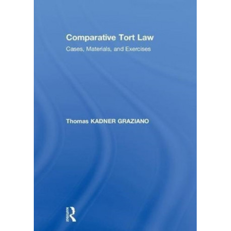 Comparative Tort Law: Cases, Materials, and Exercises