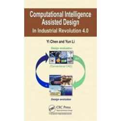 Computational Intelligence Assisted Design: In Industrial Revolution 4.0