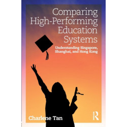 Comparing High-Performing Education Systems: Understanding Singapore, Shanghai, and Hong Kong