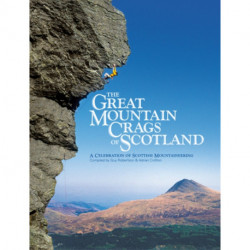 The Great Mountain Crags of Scotland: A Celebration of Scottish Mountaineering
