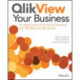 QlikView Your Business: An Expert Guide to Business Discovery with QlikView and Qlik Sense