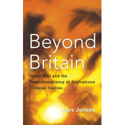 Beyond Britain: Stuart Hall and the Postcolonializing of Anglophone Cultural Studies