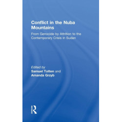 Conflict in the Nuba Mountains: From Genocide-by-Attrition to the Contemporary Crisis in Sudan