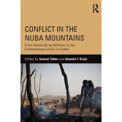 Conflict in the Nuba Mountains: From Genocide-by-Attrition to the Contemporary Crisis in Sudan