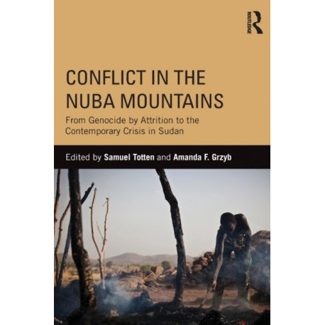 Conflict in the Nuba Mountains: From Genocide-by-Attrition to the Contemporary Crisis in Sudan