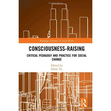Consciousness-Raising: Critical Pedagogy and Practice for Social Change