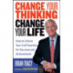 Change Your Thinking, Change Your Life: How to Unlock Your Full Potential for Success and Achievement