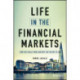 Life in the Financial Markets: How They Really Work And Why They Matter To You