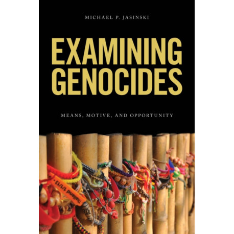 Examining Genocides: Means, Motive, and Opportunity