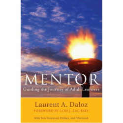 Mentor: Guiding the Journey of Adult Learners (with New Foreword, Introduction, and Afterword)