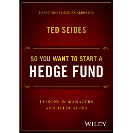 So You Want to Start a Hedge Fund: Lessons for Managers and Allocators