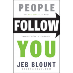 People Follow You: The Real Secret to What Matters Most in Leadership