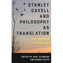 Stanley Cavell and Philosophy as Translation: The Truth is Translated