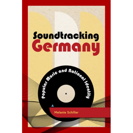 Soundtracking Germany: Popular Music and National Identity