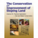Conservation and Improvement of Sloping Lands, Volume 3: Practical Application - Soil and Water Conservation