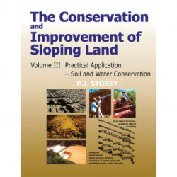 Conservation and Improvement of Sloping Lands, Volume 3: Practical Application - Soil and Water Conservation