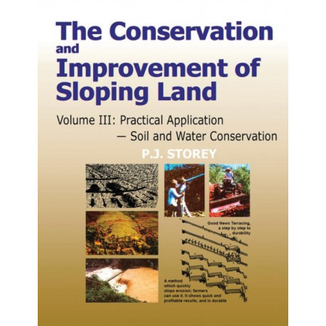 Conservation and Improvement of Sloping Lands, Volume 3: Practical Application - Soil and Water Conservation