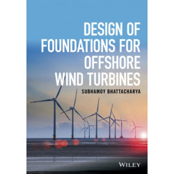 Design of Foundations for Offshore Wind Turbines