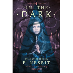 In the Dark: Tales of Terror by E. Nesbit