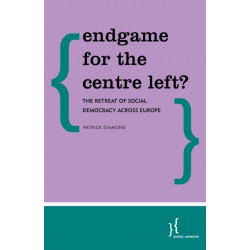 Endgame for the Centre Left?: The Retreat of Social Democracy Across Europe