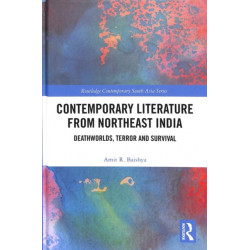 Contemporary Literature from Northeast India: Deathworlds, Terror and Survival
