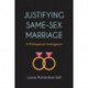 Justifying Same-Sex Marriage: A Philosophical Investigation