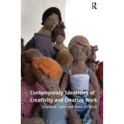 Contemporary Identities of Creativity and Creative Work
