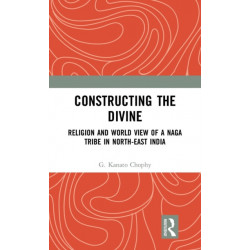 Constructing the Divine: Religion and World View of a Naga Tribe in North-East India