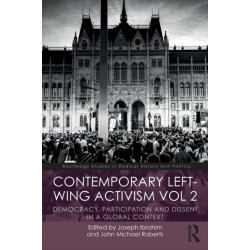 Contemporary Left-Wing Activism Vol 2: Democracy, Participation and Dissent in a Global Context