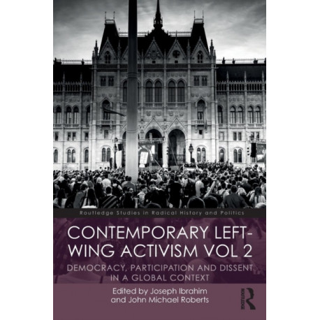 Contemporary Left-Wing Activism Vol 2: Democracy, Participation and Dissent in a Global Context