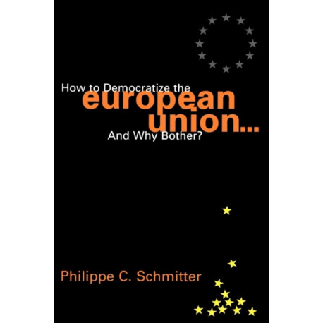 How to Democratize the European Union...and Why Bother?