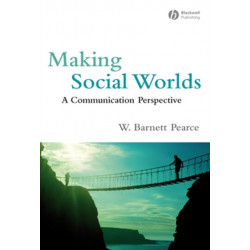 Making Social Worlds: A Communication Perspective