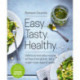 Easy Tasty Healthy: All Recipes Free from Gluten, Dairy, Sugar, Soya, Eggs and Yeast