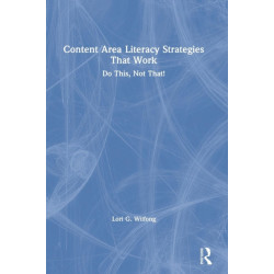 Content Area Literacy Strategies That Work: Do This, Not That!