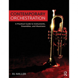 Contemporary Orchestration: A Practical Guide to Instruments, Ensembles, and Musicians