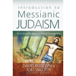 Introduction to Messianic Judaism: Its Ecclesial Context and Biblical Foundations