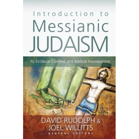 Introduction to Messianic Judaism: Its Ecclesial Context and Biblical Foundations