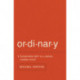 Ordinary: Sustainable Faith in a Radical, Restless World