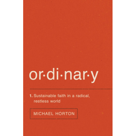 Ordinary: Sustainable Faith in a Radical, Restless World