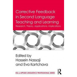 Corrective Feedback in Second Language Teaching and Learning: Research, Theory, Applications, Implications